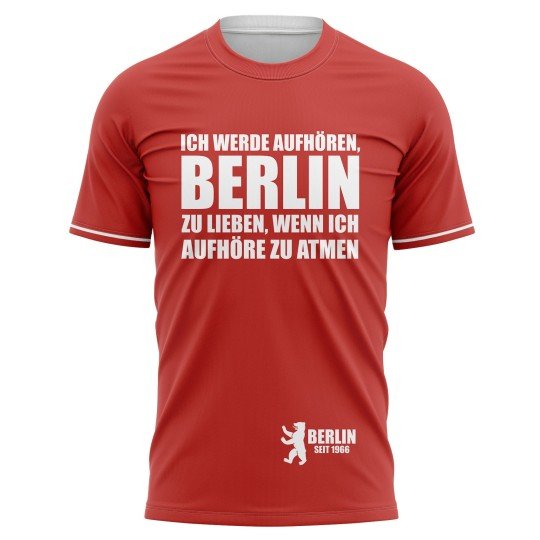 T-shirt Ich werde aufhören, Berlin zu lieben, wenn ich aufhöre zu atmen - Supporters Berlin